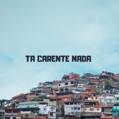 Ta Carente Nada (feat. BBZÃO) [Live] - Single
