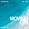 Moving On (feat. Dee Mac, Malankane & KMAN) - Single