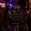 MIDNIGHT BELONGS TO US