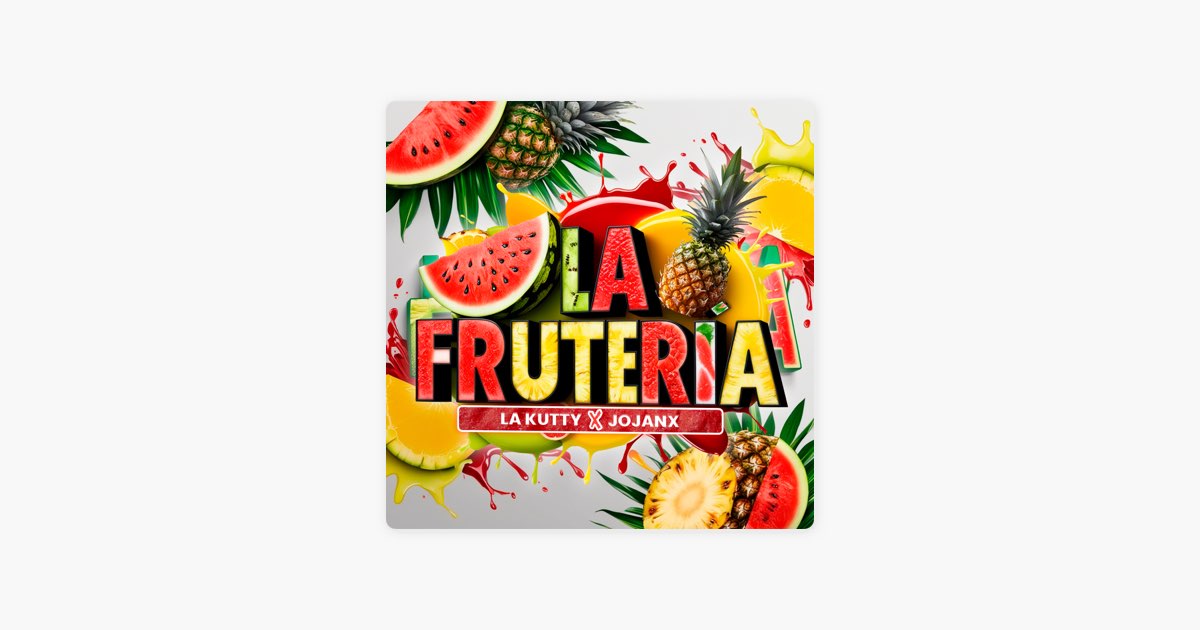 La fruteria – Song by La Kutty & Jojanx – Apple Music La fruteria by La Kutty & Jojanx on Apple Music