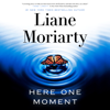 Here One Moment (Unabridged) - Liane Moriarty