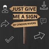 JUST GIVE ME A SIGN