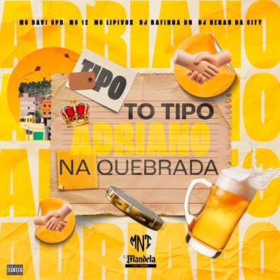 To Tipo Adriano na Quebrada (feat. Mc 12 & Mc Davi Cpr) - Single