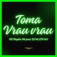 Toma Vrau Vrau - Single - Mc Theyllor, DJ WLZIN 062 & Mc Farol