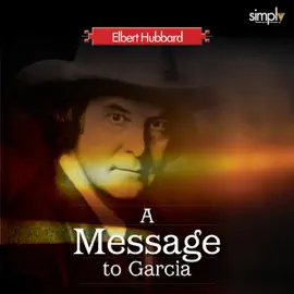Career: First Listen to A Message to Garcia: Apolgia, Biography & Background, Quotations & Comments (Unabridged)
