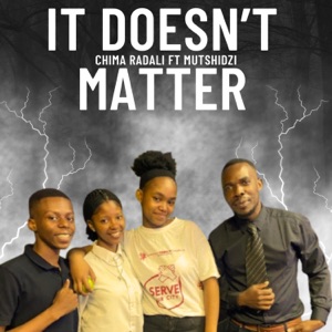 IT DOESN'T MATTER (feat. MUTSHIDZI)
