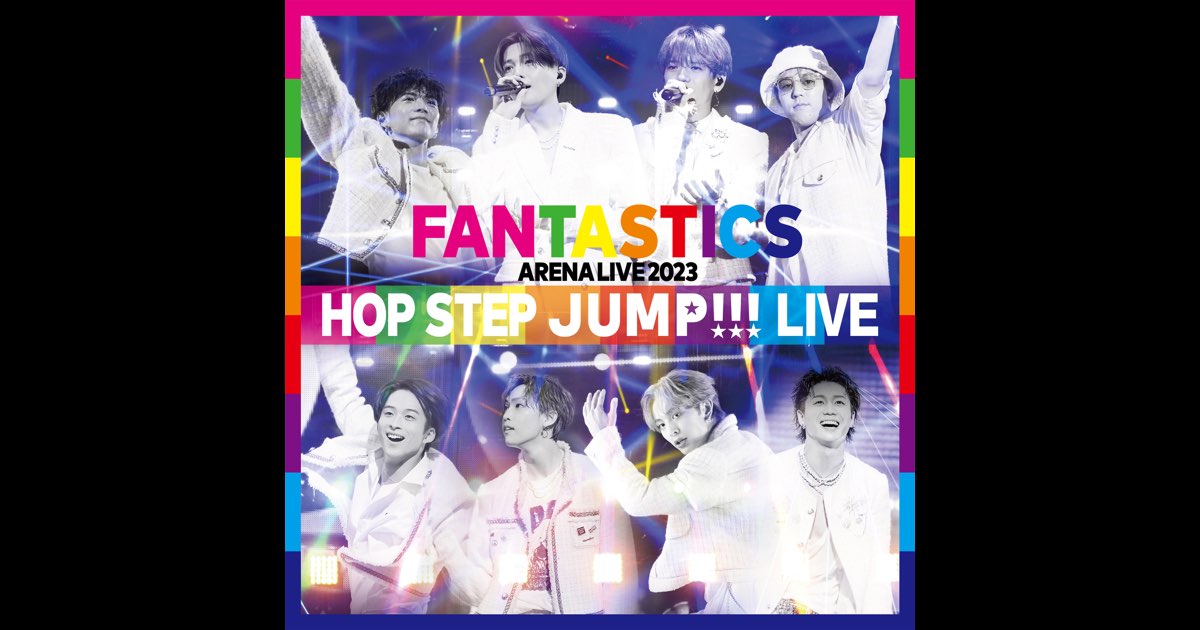 FANTASTICS ARENA LIVE 2023 “HOP STEP JUMP