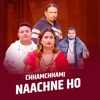 CHHAMCHHAMI NAACHNE HO - Single