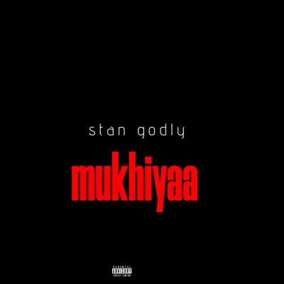 MUKHIYAA (feat. STAN GODLY) - Single