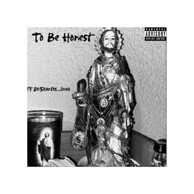To Be Honest (feat. 805santos_locos) - Single