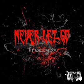 Never Let Go Treezy3x