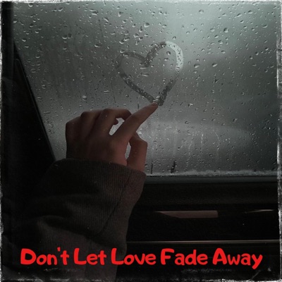 Don't Let Love Fade Away