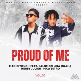 Proud Of Me (feat. Salil Lira, Herby Julien , Mawestro) [Remix] Magic Touch