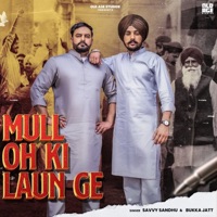 Mull Oh Ki Laun Ge - Single - Savvy Sandhu & Bukka Jatt