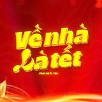 Về Nhà Là Tết (Remix) - Single - Lê Gia Quân & Phát Hồ