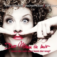 Der Mann in mir (muss der sein oder kann der weg?) [feat. Jochen Kilian & Kim Jovy] - Anna Schäfer