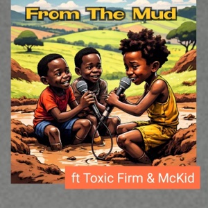 From The Mud (feat. Toxic Firm & McKid)