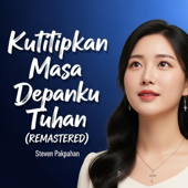 Cover art for Ku Titipkan Masa Depanku Tuhan (Remastered) by Steven Pakpahan