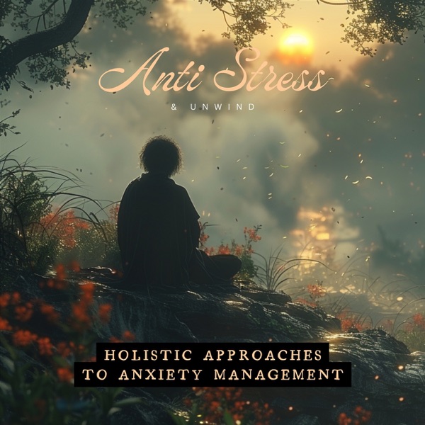 Holistic Approaches to Anxiety Management
