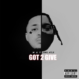 Got 2 Give (feat. Jaws_Ntlr) M A Y