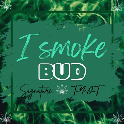 I Smoke Bud (feat. TuNeOuT) - Single