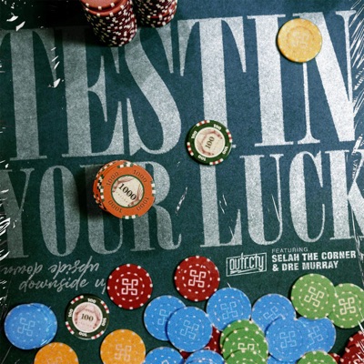 Testin' Your Luck (feat. Selah the Corner & Dre Murray) - Single