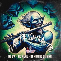 Flauta Ignorante - Single - MC GW, MC Memê SP & DJ MORENO ORIGINAL