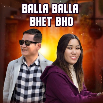 Balla Balla Bhet Bho (feat. Deepa Lama) - Single