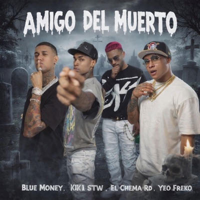 AMIGO EL MUERTO (feat. Bluemoney, Kik1 STW & Yeo Freko) - Single