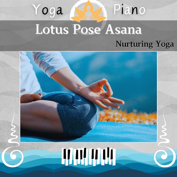 Lotus Pose Asana: Nurturing Yoga