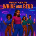 WHINE AND BEND