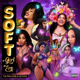Soft Girl Era The Raw Fame & Keyvous