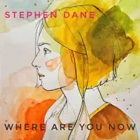Where are you now — Stephen Dane