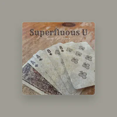 Listen to Superfluous U, watch music videos, read bio, see tour dates & more!