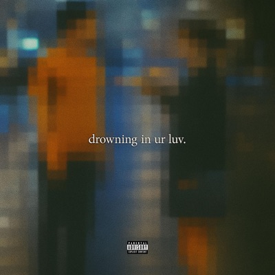 drowning in ur luv - Single