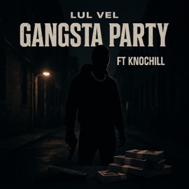 Gangsta Party (feat. KnoCHILL) Lul Vel