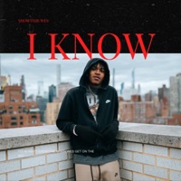 I KNOW - Single - Showtime Wes
