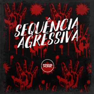 Sequência Agressiva (feat. Prime Funk)