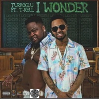 I Wonder (feat. T-Rell) - Single - Turkoglu
