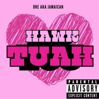 Hawk Tuah - Single - Dre AKA Jamaican