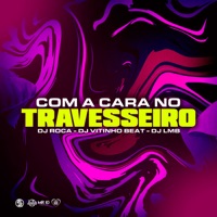 Com a Cara no Travesseiro (feat. MC Pr) - Single - DJ Roca, Dj Vitinho Beat & Dj Lmb