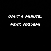 Wait a minute... (feat. ay3demi) - Single - Wheresjordxn