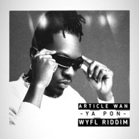 YA PON (WYFL RIDDIM) - Single - Article Wan