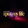 I Put My Life - Single