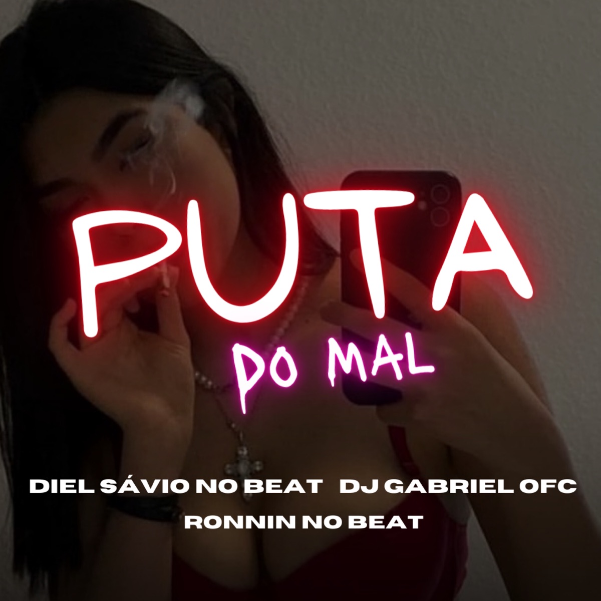 Puta do Mal - Single - Album by Diel Sávio no beat, Ronnin No Beat & Dj  Gabriel Ofc - Apple Music