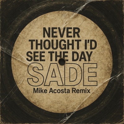 Never Thought (Mike Acosta 516 Remix) - Single