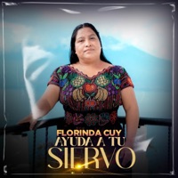 Florinda Cuy - Ayuda a Tu Siervo