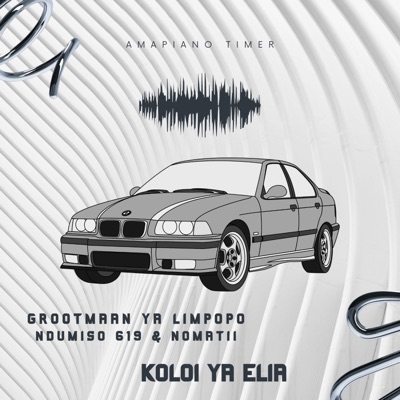 Koloi Ya Elia (feat. Ndumiso 619 & NomaTii) - Single