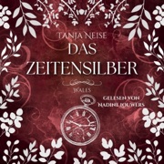 Das Zeitensilber: Wales [The Time Silver: Wales] (Unabridged) - Tanja Neise