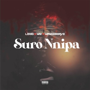 Suro Nnipa (feat. ManDeserve & MNI)
